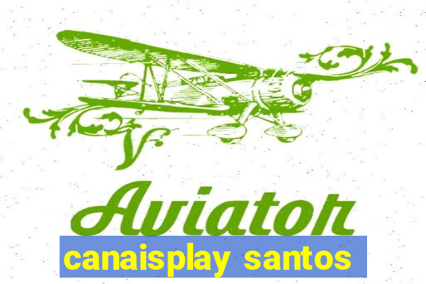 canaisplay santos